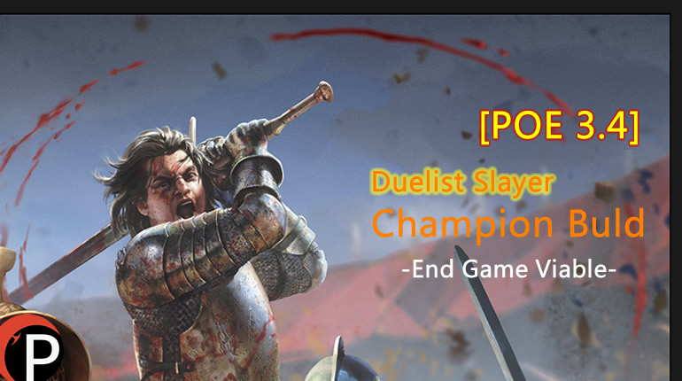 POE3.4 Duelist Slayer Champion Buld - End Game Viable